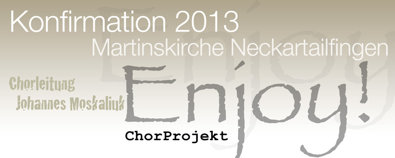 Enjoy-Chorprojekt zur Konfirmation 2013